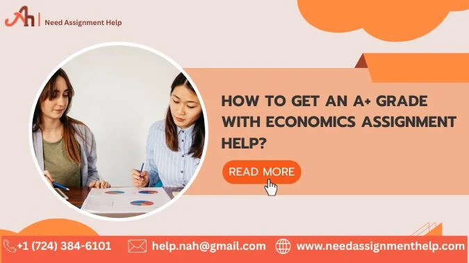 How To Get An A+ Grade With Economics Assignment Help?